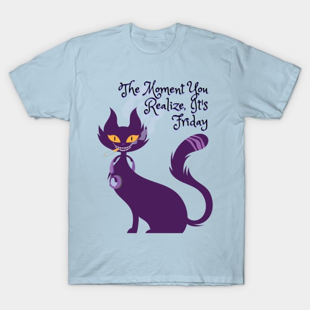 The Moment You Realize, It's Friday - Catsondrugs.com goodvibes, love, instagood, instagram, happy, positivevibes, nature, life, like, lifestyle, follow, picoftheday, smile, vibes T-Shirt by catsondrugs.com